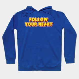 FOLLOW YOUR HEART Hoodie